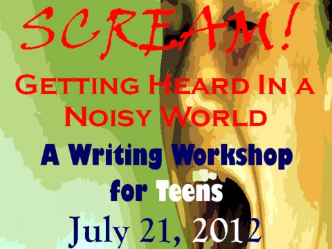 "Scream! Getting heard in a noisy world" writing workshop for teens.