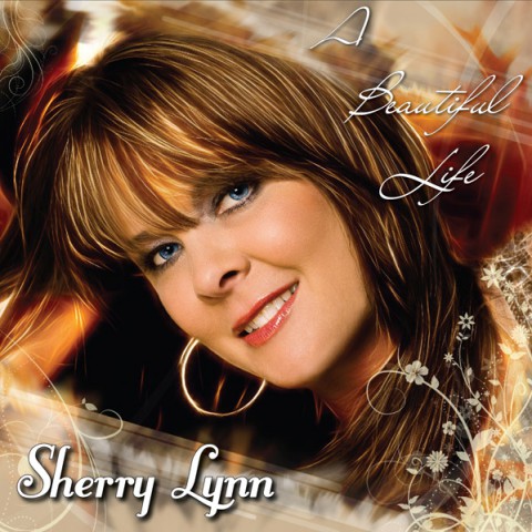 Sherry Lynn - "A Beautiful Life" Sherry Lynn - "A Beautiful Life"