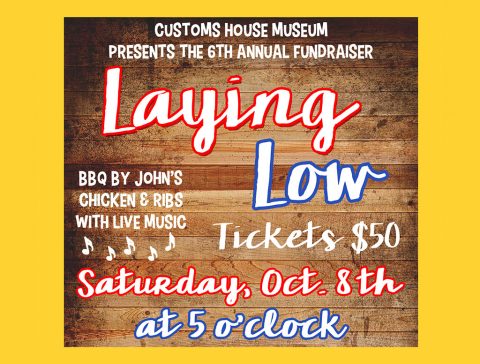 Customs House Museum's 6th Annual Laying Low set for October 8th