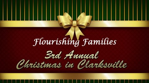 Flourishing Families 3rd Annual Christmas in Clarksville