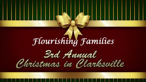 Flourishing Families 3rd Annual Christmas in Clarksville