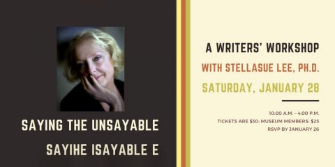 Customs House Museum and Cultural Center to hold a Writers' Workshop with Stellasue Lee, Ph. D. on Saturday, January 28th.