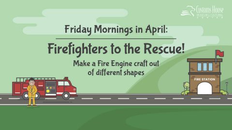 Friday Mornings in April: Firefighters to the Rescue!