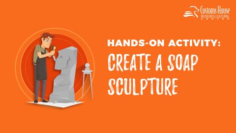 Hands-on Activities: Create a Sculpture out of Soap