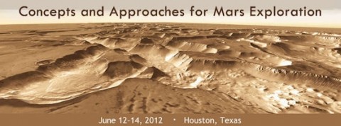 Some of the best new ideas for Mars exploration will be presented at the Concepts and Approaches for Mars Exploration workshop in Houston, TX, June 12th-14th, 2012. Some of the best new ideas for Mars exploration will be presented at the Concepts and Approaches for Mars Exploration workshop in Houston, TX, June 12th-14th, 2012.