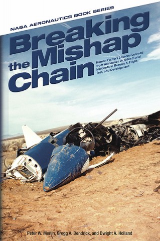 "Breaking the Mishap Chain" walks readers through well-known aviation and space mishaps and notes the lessons learned. (Image credit: NASA) "Breaking the Mishap Chain" walks readers through well-known aviation and space mishaps and notes the lessons learned. (Image credit: NASA)