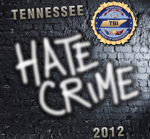 2012 Tennessee Bureau of Invstigation Hate Crime Report