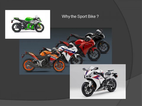 Why the Sports Bike? Why the Sports Bike?