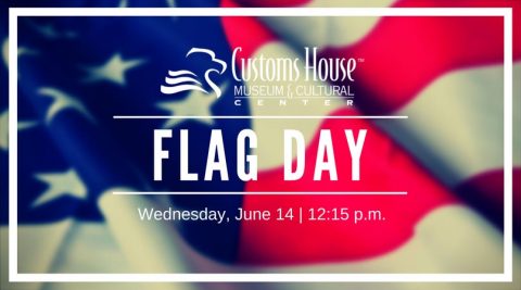 2017 Customs House Museum Flag Day Event