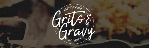 Manna Café Ministries' 5th annual Grits & Gravy to be held Friday, April 17th, 2018.