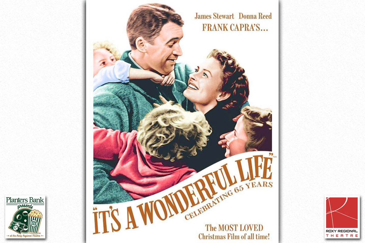 The film "It's A Wonderful Life" to play at the Roxy Regional Theatre as part of the Planters Bank Presents ... film series.
