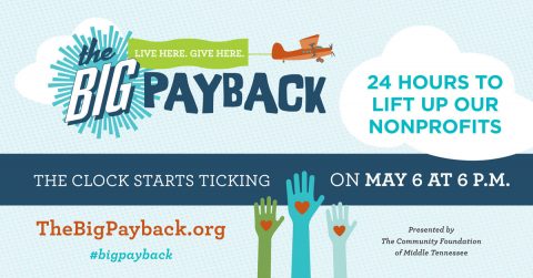 The Big Payback, Tennessee’s 7th Annual Giving Day, Encourages Middle Tennesseans to Give Local and Support Nonprofits During 24-Hour Campaign.