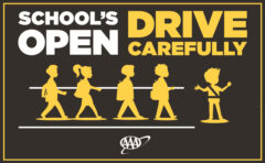 School’s Open – Drive Carefully. (AAA)