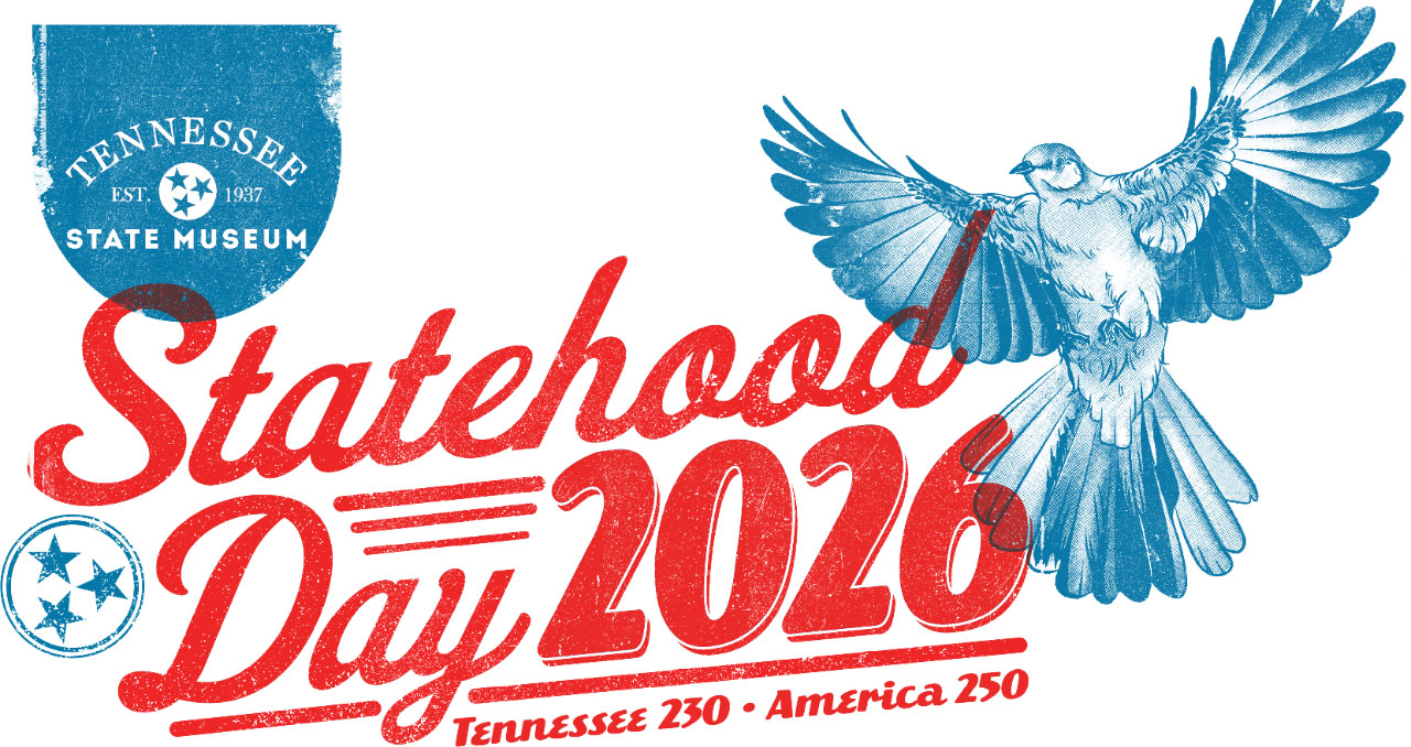 Tennessee State Museum to Host Statehood Day Events Celebrating America 250 and...