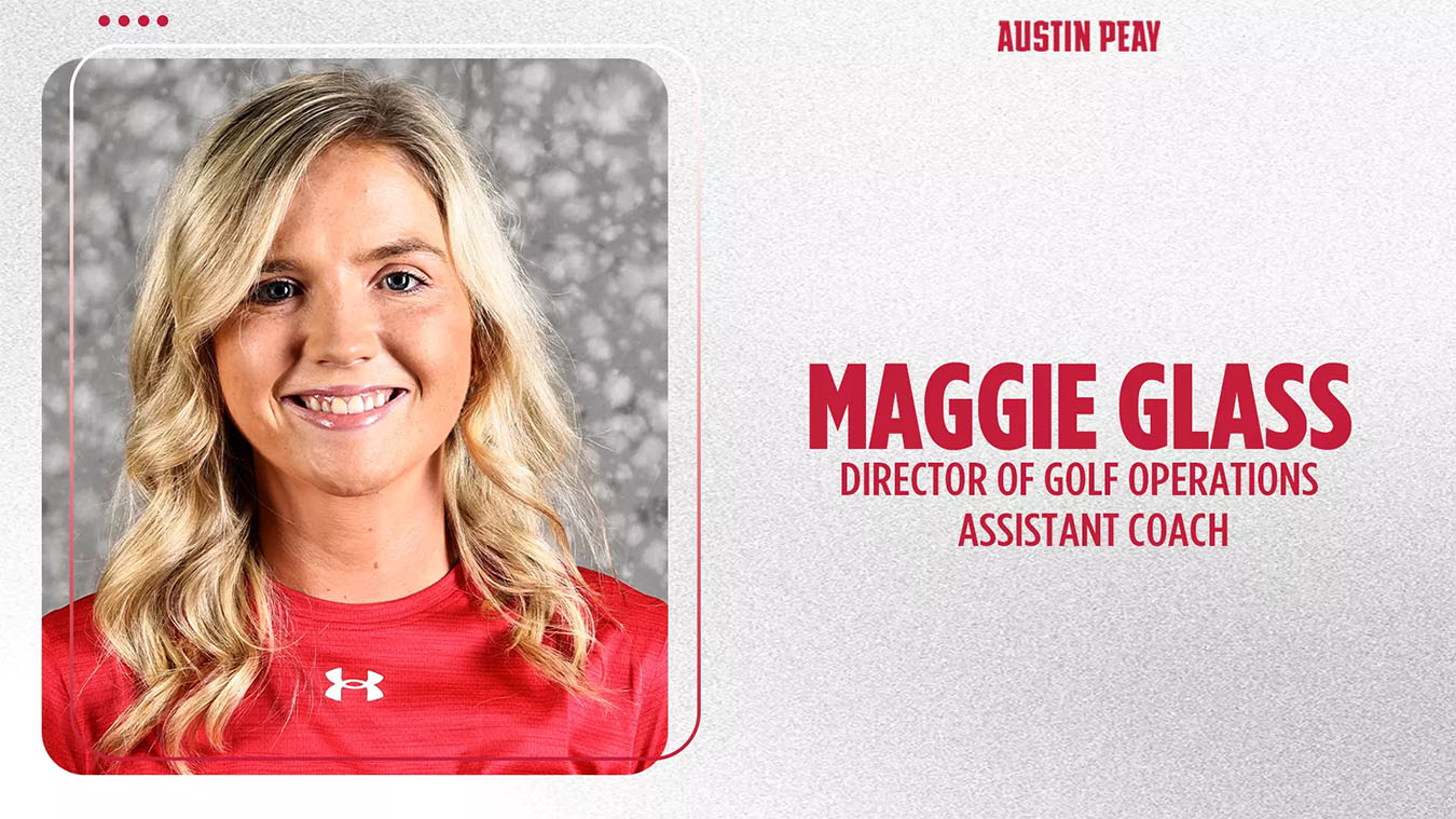 APSU Women’s Golf Announces Promotion of Assistant Coach Maggie Glass to Director of Golf Operations